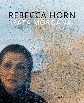 Rebecca Horn: Fata Morgana