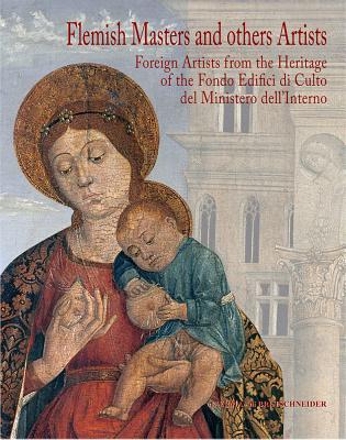 Flemish Masters and the Other Artists: Foreign Artists from the Heritage of the Fondo Edifici Di Culto Del Ministero Dell'interno (Cataloghi Mostre) (Italian Edition) [Paperback] AA. VV.