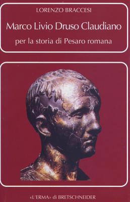 Marco Livio Druso Claudiano: Per la storia di Pesaro romana (Problemi E Ricerche Di Storia Antica) (Italian Edition) [Paperback] Braccesi, Lorenzo