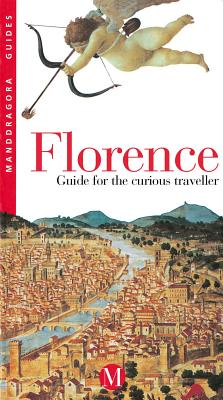 Florence: Guide for the Curious Traveler (Mandragora Guides)