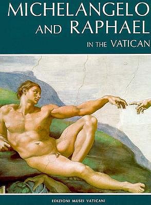 Michelangelo and Raphael in the Vatican: With Botticelli-Perugino-Signorelli-Ghirlandaio and Rosselli