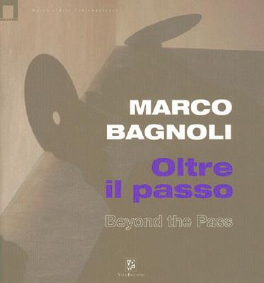 Marco Bagnoli: Beyond the Pass