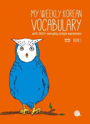 Image for My Weekly Korean Vocabulary Book 1: With 1600+ Everyday Sample Expressions(Downloadable Audio Files Included)