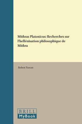 Image for MITHRAS PLATONICUS Recherches Sur L'Hellnisation Philosophique De Mithra MITHRAS PLATONICUS Recherches Sur L'Hellnisation Philosophique De Mithra