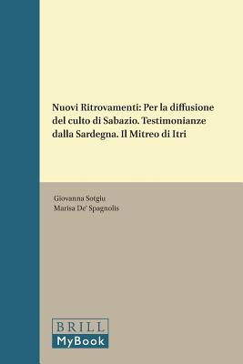 Nuovi Ritrovamenti: Per La Diffusione del Culto Di Sabazio. Testimonianze Dalla Sardegna. Il Mitreo Di Itri (tudes Prliminaires Aux Religions Orientales Dans l'Empire)