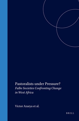 Image for Pastoralists Under Pressure: Fulbe Societies Confronting Change in West Africa Pastoralists Under Pressure: Fulbe Societies Confronting Change in West Africa