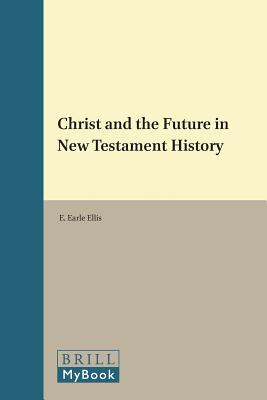 Christ and the Future in New Testament History (Novum Testamentum Supplements)