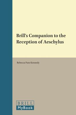 BRILL'S COMPANION TO THE RECEPTION OF AESCHYLUS