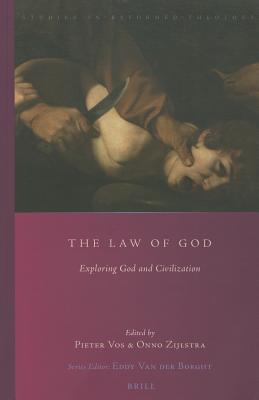 The Law of God: Exploring God and Civilization (Studies in Reformed Theology) [Hardcover] Vos, Pieter and Zijlstra, Onno