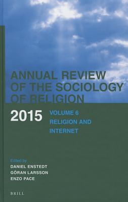 Annual Review of the Sociology of Religion: Volume 6: Religion and Internet (2015) [Hardcover] Enstedt, Daniel; Larsson, Gran and Pace, Enzo