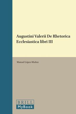 Augustini Valerii de Rhetorica Ecclesiastica Libri III (Renaissance Society of America) [Hardcover] Lpez-Muoz, Manuel