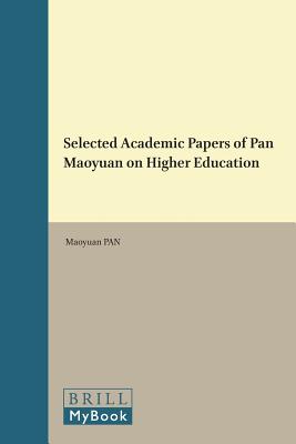 Selected Academic Papers of Pan Maoyuan on Higher Education (Brill's Chinese Education) [Hardcover] Pan, Maoyuan