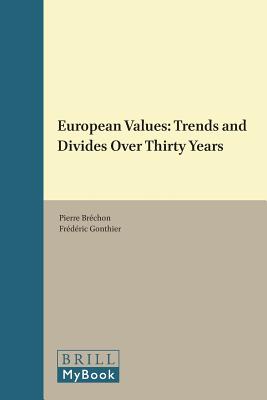 European Values: Trends and Divides Over Thirty Years (European Values Studies) [Hardcover] Brchon, Pierre and Gonthier, Frdric