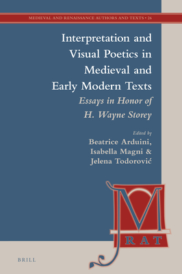 Image for Interpretation and Visual Poetics in Medieval and Early Modern Texts Essays in Honor of H. Wayne Storey (Medieval and Renaissance Authors and Texts, 26)