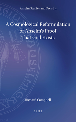 Image for A Cosmological Reformulation of Anselm's Proof That God Exists (Anselm Studies and Texts, 5)