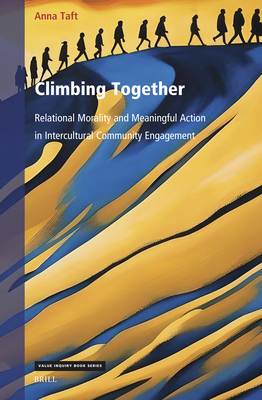 Climbing Together: Relational Morality and Meaningful Action in Intercultural Community Engagement (Value Inquiry Book)