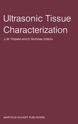 Ultrasonic Tissue Characterization: Proceedings of the Second European Communities Workshop 30 November - 2 December 1981, Nijmegen, The Netherlands