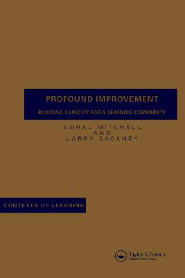 Profound Improvement: Building Capacity for a Learning Community (Contexts of Learning)
