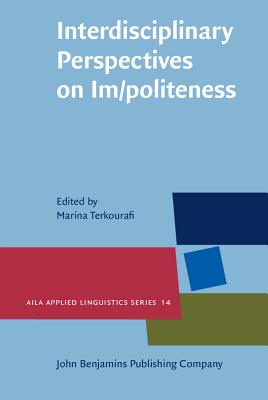 Interdisciplinary Perspectives on Im/politeness (AILA Applied Linguistics Series)