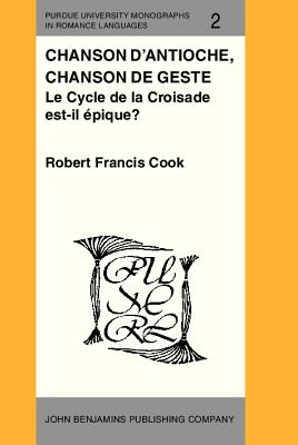Chanson d'Antioche, chanson de geste (Purdue University Monographs in Romance Languages) (French Edition)