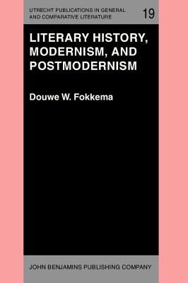 Literary History, Modernism, and Postmodernism (Utrecht Publications in General and Comparative Literature)