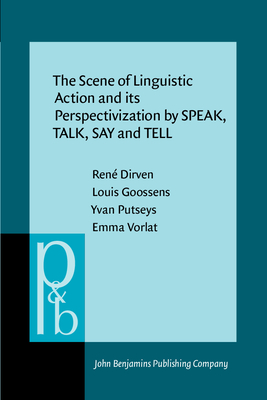 The Scene of Linguistic Action and its Perspectivization by SPEAK, TALK, SAY and TELL (Pragmatics & Beyond)
