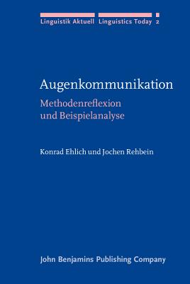 Augenkommunikation: Methodenreflexion und Beispielanalyse (Linguistik Aktuell/Linguistics Today) (German Edition)