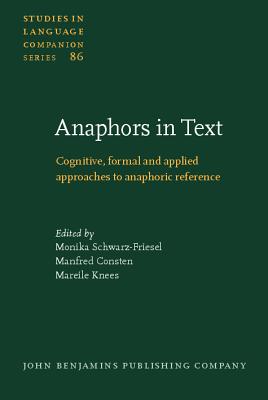 Anaphors in Text: Cognitive, formal and applied approaches to anaphoric reference (Studies in Language Companion Series)