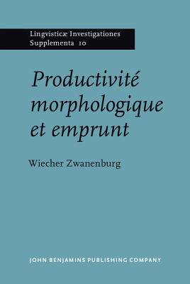 Productivit morphologique et emprunt (Lingvistic Investigationes Supplementa) (French Edition)