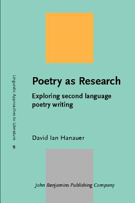 Poetry As Research: Exploring Second Language Poetry Writing (Linguistic Approaches to Literature)