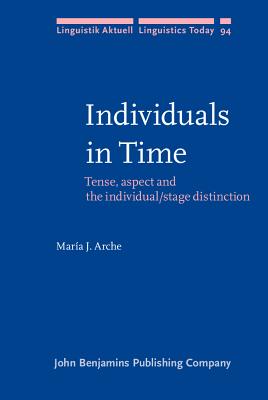 Individuals in Time: Tense, aspect and the individual/stage distinction (Linguistik Aktuell / Linguistics Today)