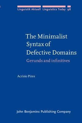 The Minimalist Syntax of Defective Domains (Linguistik Aktuell/Linguistics Today)