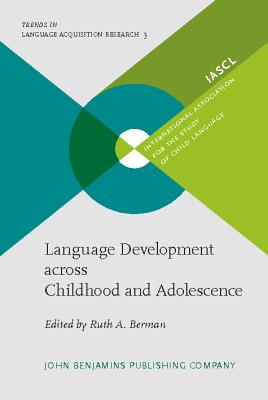 Language Development across Childhood and Adolescence (Trends in Language Acquisition Research)