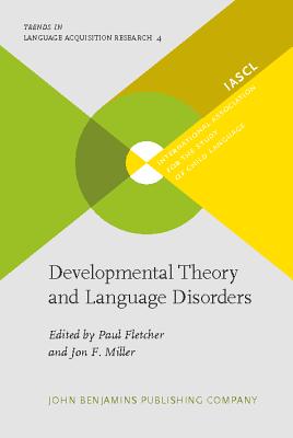 Developmental Theory and Language Disorders (Trends in Language Acquisition Research)