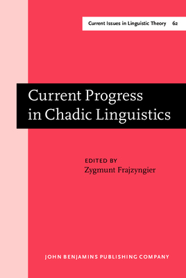 Current Progress in Chadic Linguistics: Proceedings of the International Symposium on Chadic Linguistics, Boulder, Colorado, 1-2 May, 1987 (Current Issues in Linguistic Theory)