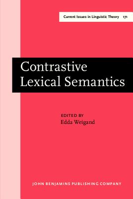 Contrastive Lexical Semantics (Current Issues in Linguistic Theory)
