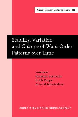 Stability, Variation and Change of Word-Order Patterns over Time (Current Issues in Linguistic Theory) (Amsterdam Studies in the Theory and History of Linguistic Science)