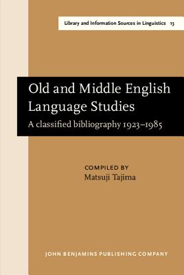 Image for Old and Middle English Language Studies: A classified bibliography 1923?1985 (Library and Information Sources in Linguistics)