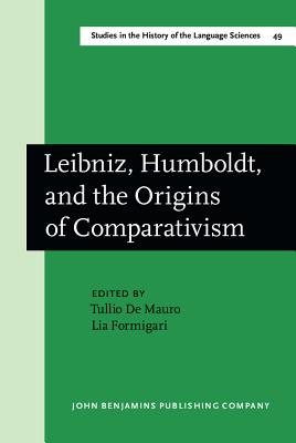Leibniz, Humboldt, and the Origins of Comparativism (Studies in the History of the Language Sciences)