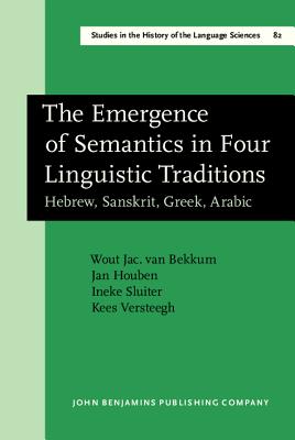 The Emergence of Semantics in Four Linguistic Traditions (Studies in the History of the Language Sciences)