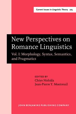 Image for NEW PERSPECTIVES ON ROMANCE LINGUISTICS; Vol. I: Morphology, Syntax, Semantics, and Pragmatics NEW PERSPECTIVES ON ROMANCE LINGUISTICS; Vol. I: Morphology, Syntax, Semantics, and Pragmatics