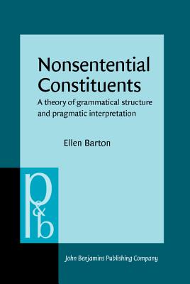 Nonsentential Constituents (Pragmatics & Beyond New Series)