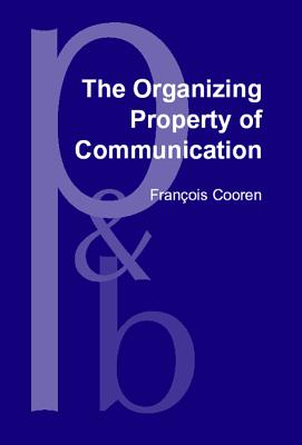 The Organizing Property of Communication (Pragmatics & Beyond New Series)