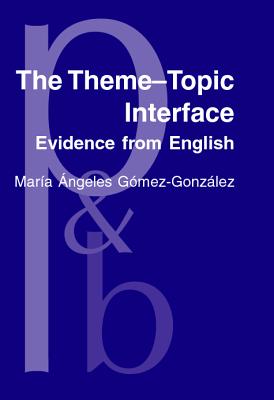 The Theme-Topic Interface (Pragmatics & Beyond New Series)