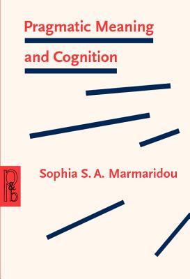 Pragmatic Meaning and Cognition (Pragmatics & Beyond New Series)
