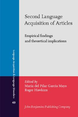 Second Language Acquisition of Articles: Empirical findings and theoretical implications (Language Acquisition and Language Disorders)