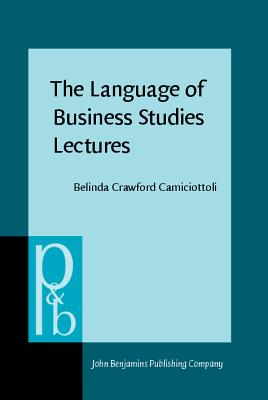 Image for The Language of Business Studies Lectures: A corpus-assisted analysis (Pragmatics and Beyond New Series) The Language of Business Studies Lectures: A corpus-assisted analysis (Pragmatics and Beyond New Series)