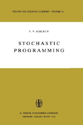 Stochastic Programming (Theory and Decision Library, 14)