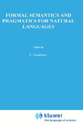 Formal Semantics and Pragmatics for Natural Languages (Studies in Linguistics and Philosophy, 4)