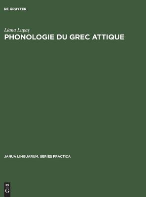 Phonologie du grec attique (Janua Linguarum. Series Practica) (French Edition)